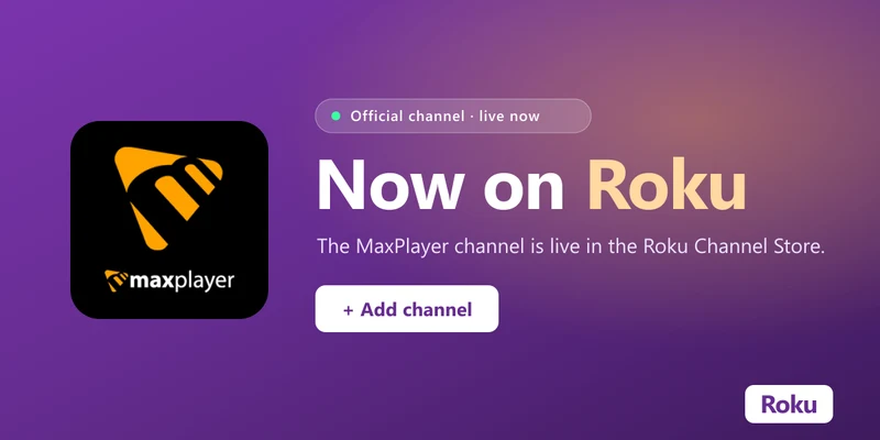 MaxPlayer Is Now Available on Roku