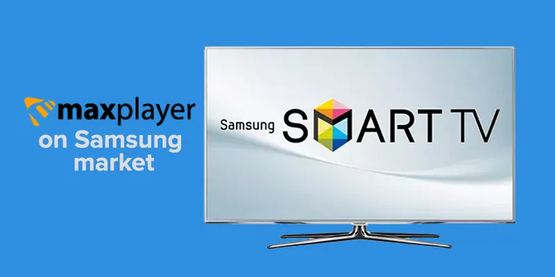 MaxPlayer Update for Samsung TV (Tizen)